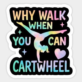 Why Walk When You Can Cartwheel – Tie-Dye Gymnastics Design for Girls Sticker